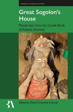 Great Sogolon's House: Mande Epic from the Condé Bards of Fadama (Guinea) de David Courtney Conrad