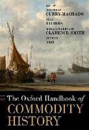 The Oxford Handbook of Commodity History de Jonathan Curry-Machado