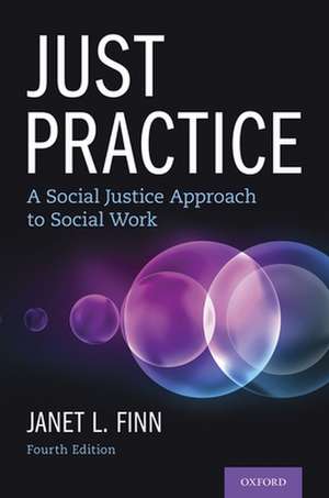 Just Practice: A Social Justice Approach to Social Work de Janet L. Finn