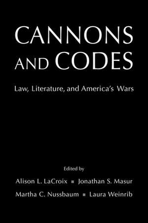 Cannons and Codes: Law, Literature, and America's Wars de Alison L. LaCroix