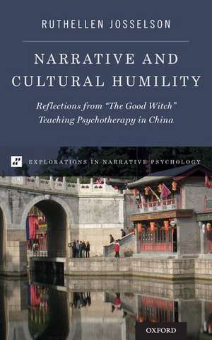 Narrative and Cultural Humility: Reflections from "The Good Witch" Teaching Psychotherapy in China de Ruthellen Josselson