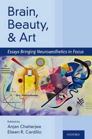 Brain, Beauty, and Art: Essays Bringing Neuroaesthetics into Focus de Anjan Chatterjee