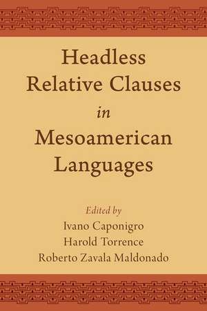 Headless Relative Clauses in Mesoamerican Languages de Ivano Caponigro