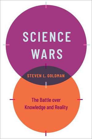 Science Wars: The Battle over Knowledge and Reality de Steven L. Goldman