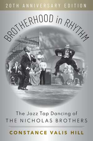 Brotherhood in Rhythm: The Jazz Tap Dancing of the Nicholas Brothers, 20th Anniversary Edition de Constance Valis Hill