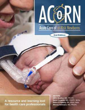 ACoRN: Acute Care of at-Risk Newborns: A Resource and Learning Tool for Health Care Professionals de Jill E. Boulton