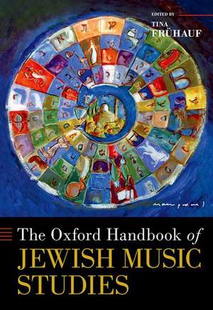 The Oxford Handbook of Jewish Music Studies de Tina Frühauf