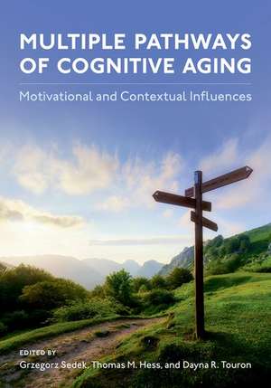 Multiple Pathways of Cognitive Aging: Motivational and Contextual Influences de Grzegorz Sedek