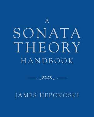 A Sonata Theory Handbook de James Hepokoski