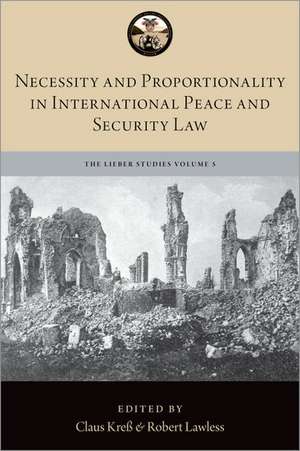 Necessity and Proportionality in International Peace and Security Law de Claus Kreß