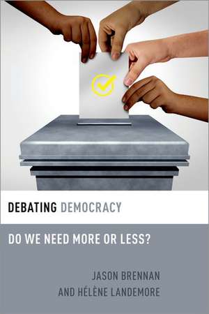 Debating Democracy: Do We Need More or Less? de Jason Brennan