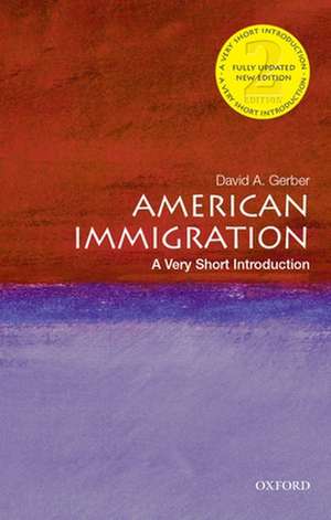 American Immigration: A Very Short Introduction de David A. Gerber