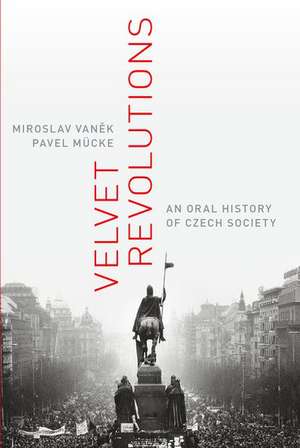 Velvet Revolutions: An Oral History of Czech Society de Miroslav Vanek