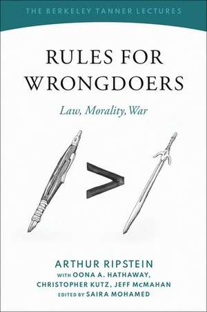 Rules for Wrongdoers: Law, Morality, War de Arthur Ripstein