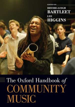 The Oxford Handbook of Community Music de Brydie-Leigh Bartleet