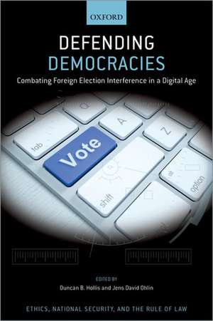 Defending Democracies: Combating Foreign Election Interference in a Digital Age de Jens David Ohlin