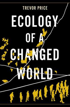 Ecology of a Changed World de Trevor Price