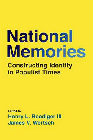 National Memories: Constructing Identity in Populist Times de Henry L. Roediger III