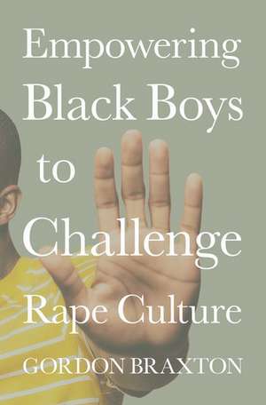 Empowering Black Boys to Challenge Rape Culture de Gordon Braxton