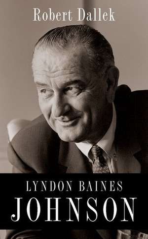 Lyndon Baines Johnson de Robert Dallek