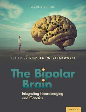 The Bipolar Brain: Integrating Neuroimaging and Genetics de Stephen Strakowski