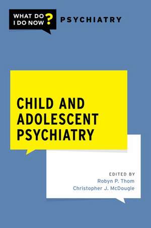 Child and Adolescent Psychiatry de Robyn Thom