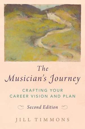 The Musician's Journey: Crafting your Career Vision and Plan de Jill Timmons