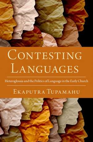 Contesting Languages: Heteroglossia and the Politics of Language in the Early Church de Ekaputra Tupamahu