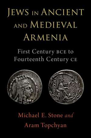 Jews in Ancient and Medieval Armenia: First Century BCE - Fourteenth Century CE de Michael E. Stone