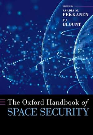 The Oxford Handbook of Space Security de Saadia M. Pekkanen