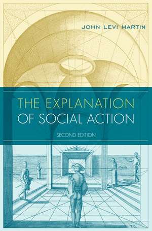 The Explanation of Social Action: With a new preface by the author de John Levi Martin