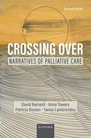 Crossing Over: Narratives of Palliative Care, Revised Edition de David Barnard