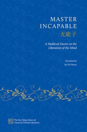 Master Incapable: A Medieval Daoist on the Liberation of the Mind de Jan De Meyer