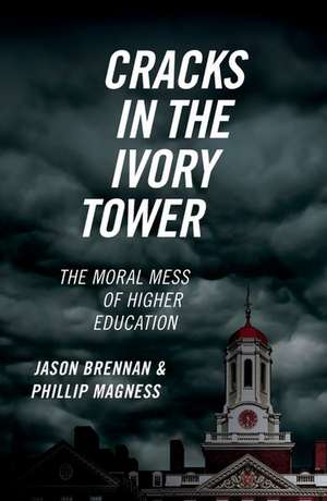 Cracks in the Ivory Tower: The Moral Mess of Higher Education de Jason Brennan