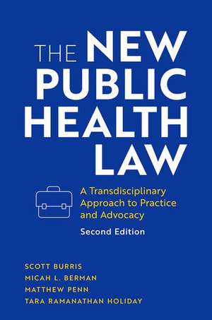 The New Public Health Law: A Transdisciplinary Approach to Practice and Advocacy de Scott Burris