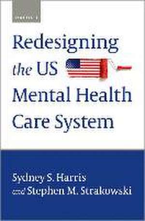 Redesigning the US Mental Health Care System de Sydney S. Harris