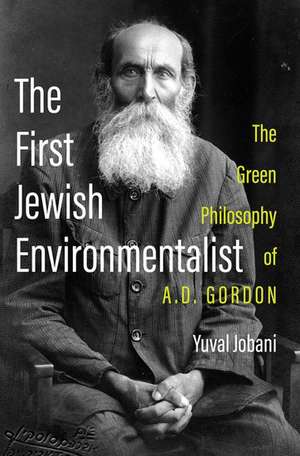 The First Jewish Environmentalist: The Green Philosophy of A.D. Gordon de Yuval Jobani