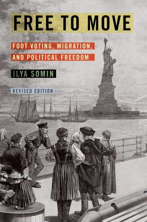 Free to Move: Foot Voting, Migration, and Political Freedom de Ilya Somin