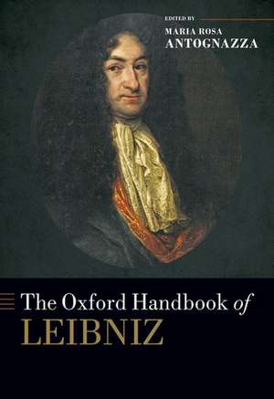 The Oxford Handbook of Leibniz de Maria Rosa Antognazza