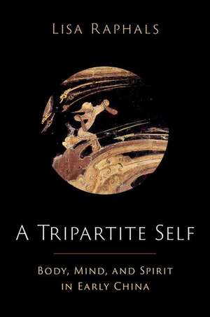 A Tripartite Self: Mind, Body, and Spirit in Early China de Lisa Raphals