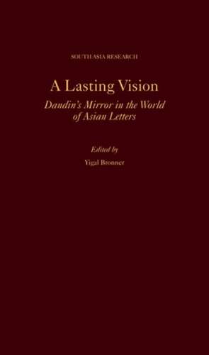 A Lasting Vision: Dandin's Mirror in the World of Asian Letters de Yigal Bronner