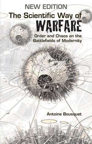 The Scientific Way of Warfare de Antoine J Bousquet