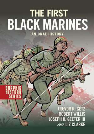 The First Black Marines: An Oral History: A Graphic History de Trevor R. Getz