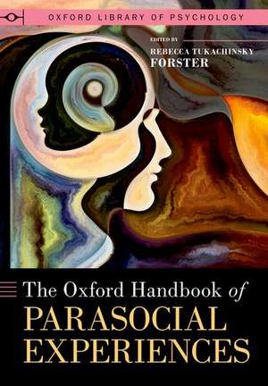 The Oxford Handbook of Parasocial Experiences de Rebecca Tukachinsky Forster