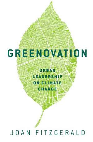 Greenovation: Urban Leadership on Climate Change de Joan Fitzgerald