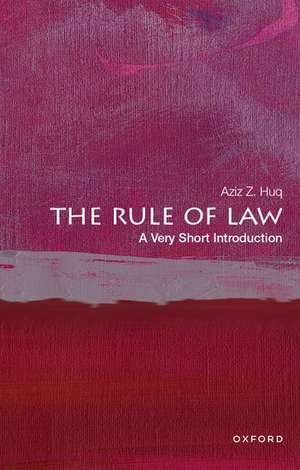 The Rule of Law: A Very Short Introduction de Aziz Z. Huq