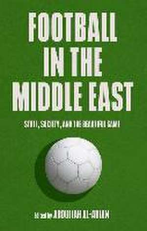 Football in the Middle East de Abdullah Al-Arian