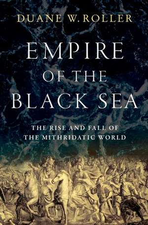 The Empire of the Black Sea de Duane W. Roller