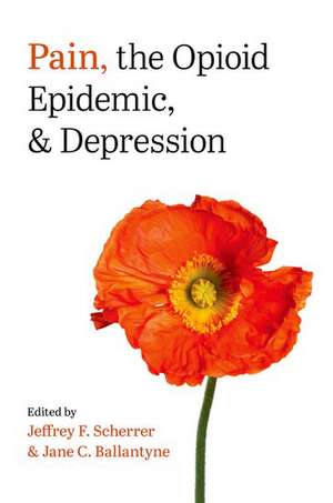 Pain, the Opioid Epidemic, and Depression de Jeffrey F. Scherrer