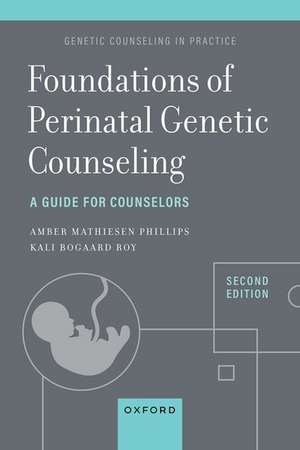 Foundations of Perinatal Genetic Counseling: A Guide for Counselors de Kali Bogaard Roy